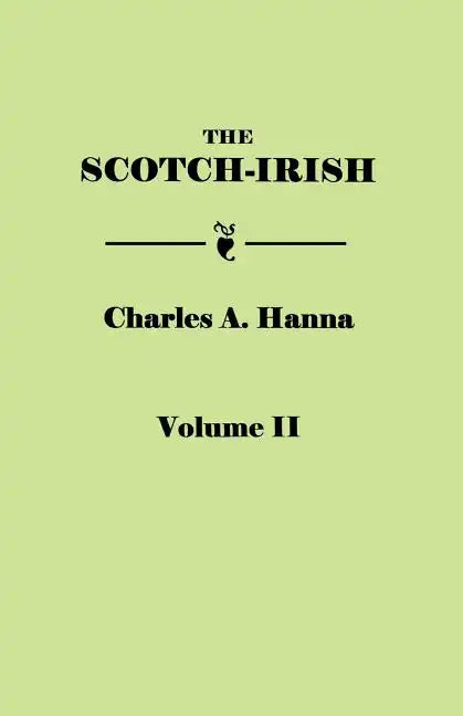 Scotch-Irish, or the Scot in North Britain, North Ireland, and North America. in Two Volumes. Volume II - Paperback