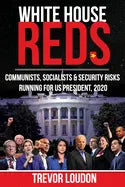 White House Reds: Communists, Socialists & Security Risks Running for US President, 2020 - Paperback