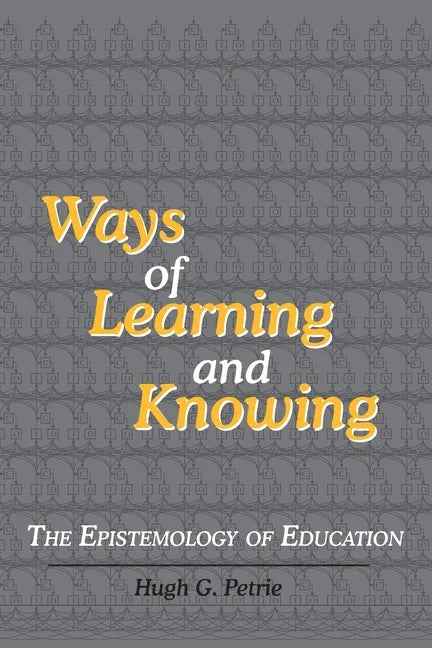 Ways of Learning and Knowing: The Epistemology of Education - Paperback