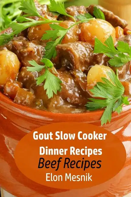 Gout Slow Cooker Dinner Recipes: Beef Recipes - Paperback