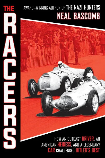 The Racers: How an Outcast Driver, an American Heiress, and a Legendary Car Challenged Hitler's Best (Scholastic Focus) - Hardcover