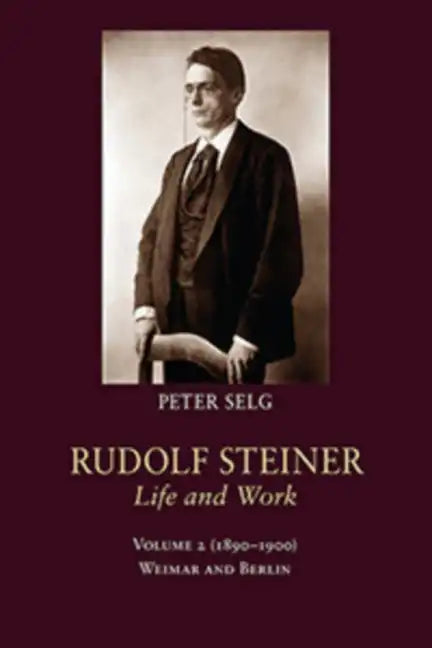 Rudolf Steiner, Life and Work: 1890-1900: Weimar and Berlin - Paperback