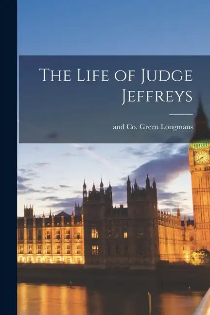 The Life of Judge Jeffreys - Paperback