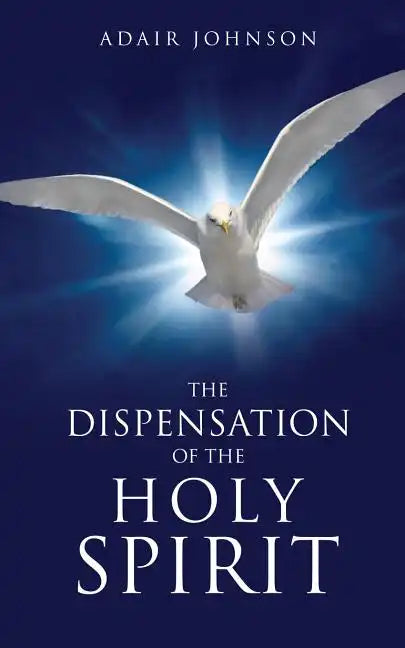 The Dispensation of the Holy Spirit - Paperback