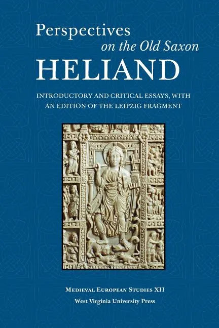 Perspectives on the Old Saxon Heliand: Introductory and Critical Essays, with an Edition of the Leipzig Fragment - Paperback