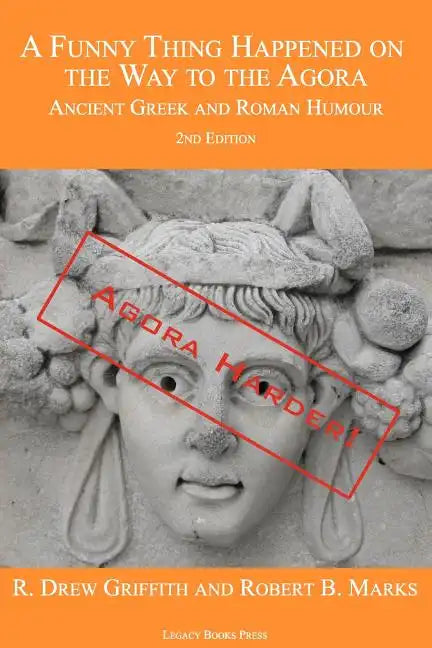 A Funny Thing Happened on the Way to the Agora: Ancient Greek and Roman Humour - 2nd Edition: Agora Harder! - Paperback