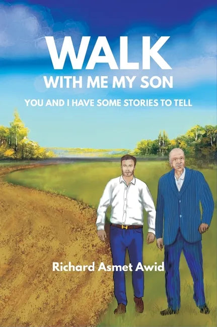 Walk With Me, My Son: You and I Have Some Stories to Tell - Hardcover