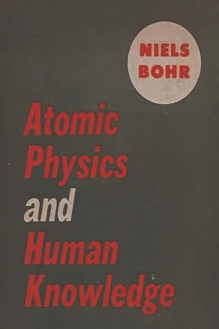Atomic Physics and Human Knowledge - Paperback