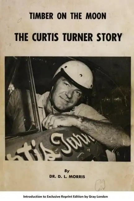 Timber on the moon The Curtis Turner Story - Paperback