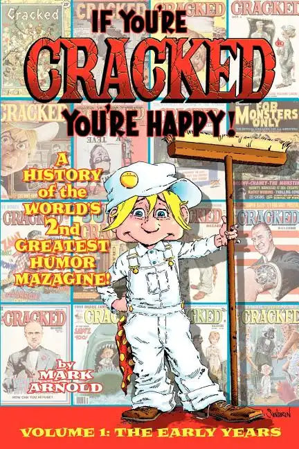 If You're Cracked, You're Happy: The History of Cracked Mazagine, Part Won - Paperback
