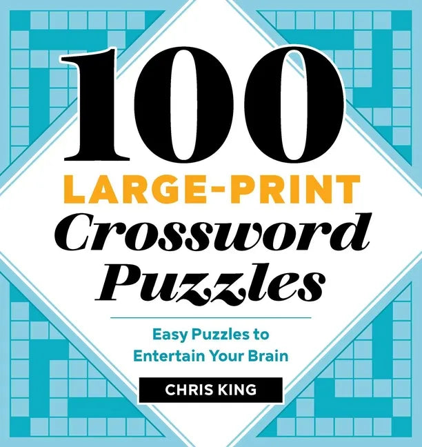 100 Large-Print Crossword Puzzles: Easy Puzzles to Entertain Your Brain - Paperback