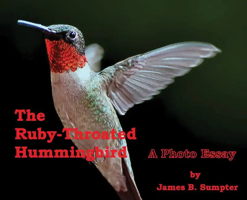 The Ruby-throated Hummingbird: A photo essay - Hardcover