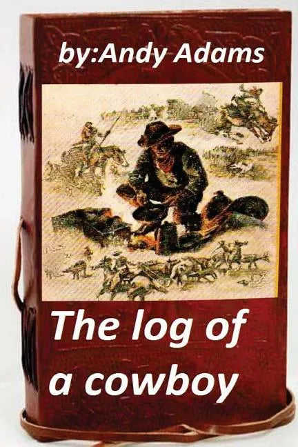 The log of a cowboy (1903) (Original Version) - Paperback