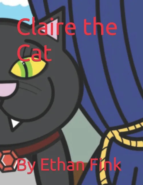 Claire the Cat: By Ethan Fink - Paperback