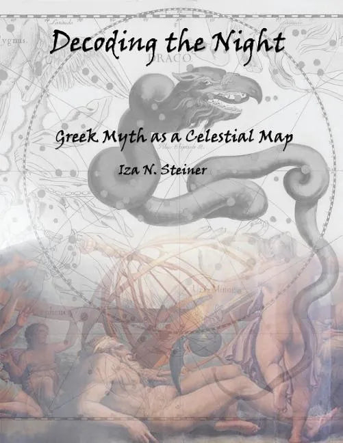 Decoding the Night: Greek Myth as a Celestial Map - Paperback