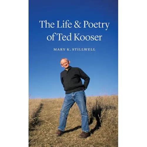 The Life & Poetry of Ted Kooser - Hardcover