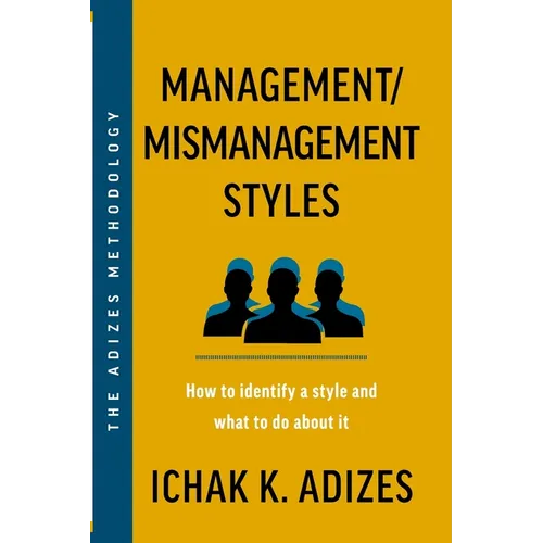 Management/Mismanagement Styles: How to Identify a Style and What to do About It - Paperback