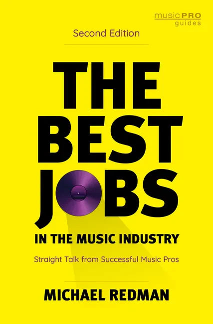 The Best Jobs in the Music Industry: Straight Talk from Successful Music Pros - Paperback