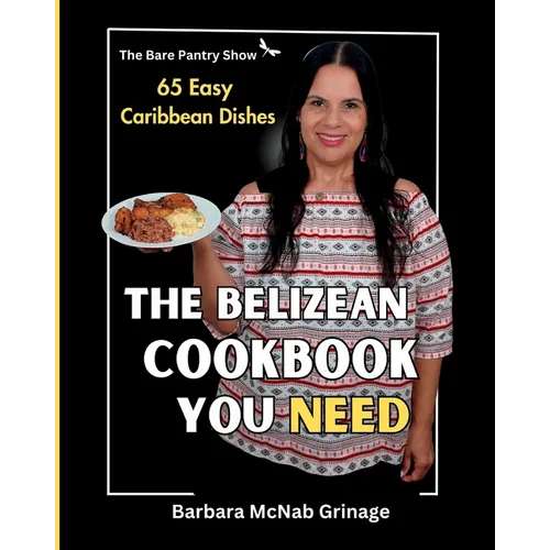 The Belizean Cookbook You Need: 65 Easy Caribbean Dishes - Paperback