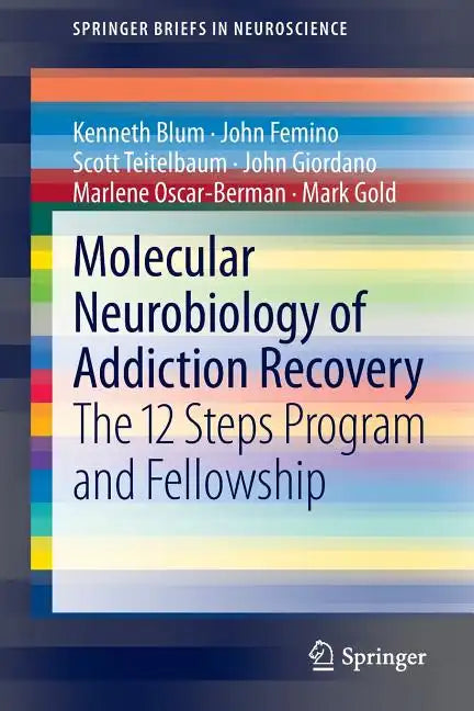 Molecular Neurobiology of Addiction Recovery: The 12 Steps Program and Fellowship - Paperback