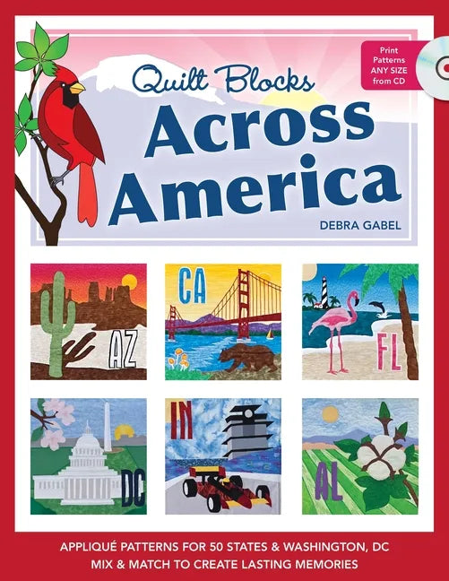 Quilt Blocks Across America: Applique Patterns for 50 States & Washington, D.C., Mix & Match to Create Lasting Memories [With CDROM] - Paperback