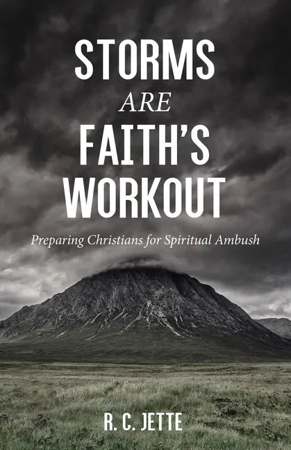 Storms Are Faith's Workout: Preparing Christians for Spiritual Ambush - Paperback