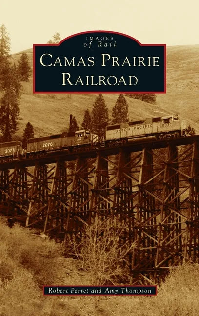 Camas Prairie Railroad - Hardcover