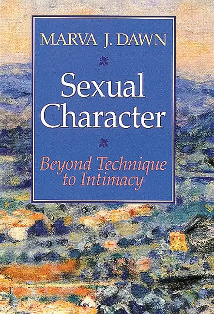 Sexual Character: Beyond Technique to Intimacy - Paperback