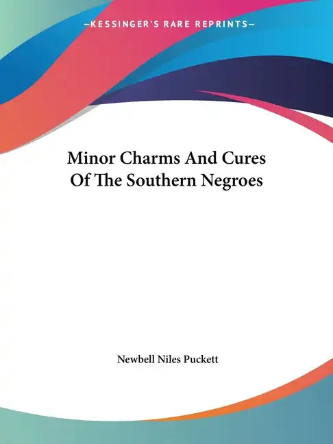 Minor Charms And Cures Of The Southern Negroes - Paperback
