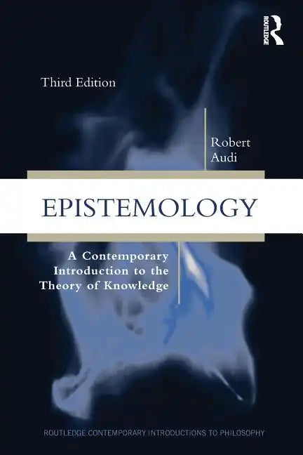 Epistemology: A Contemporary Introduction to the Theory of Knowledge - Paperback
