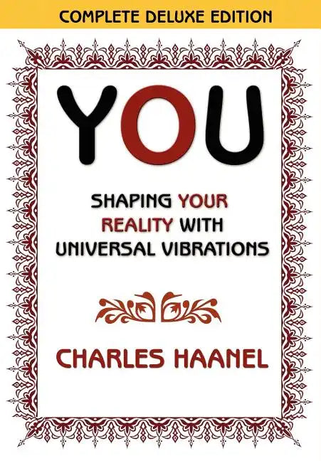 You Shaping Your Reality with Universal Vibrations by Charles Haanel - Paperback