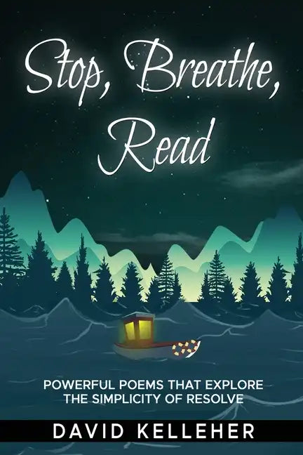 Stop, Breathe, Read Poems: A collection of poems that explore the simplicity of resolve - Paperback