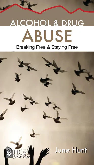 Alcohol & Drug Abuse: Breaking Free & Staying Free - Paperback