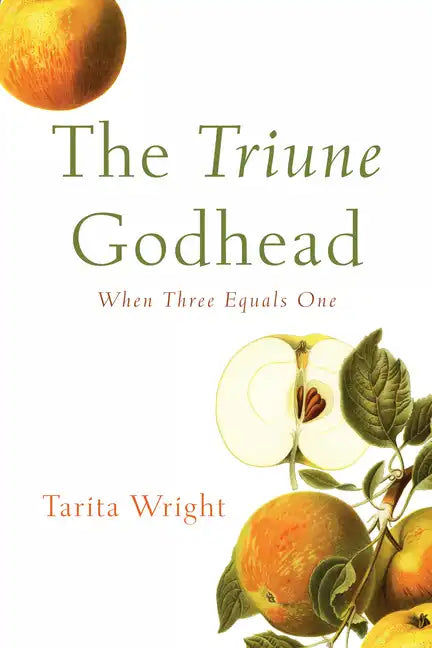 The Triune Godhead: When Three Equals One - Hardcover