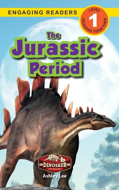 The Jurassic Period: Dinosaur Adventures (Engaging Readers, Level 1) - Hardcover