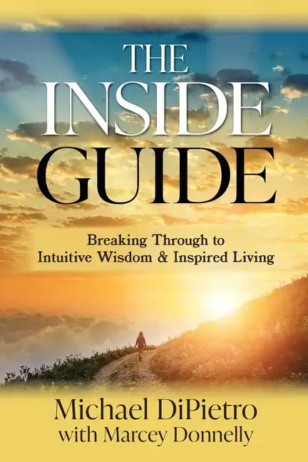 The Inside Guide: Breaking Through to Intuitive Wisdom & Inspired Living - Paperback