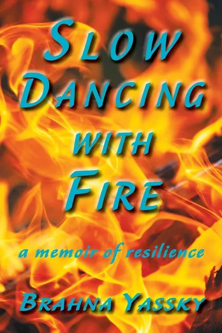 Slow Dancing with Fire: A Memoir of Resilience - Paperback