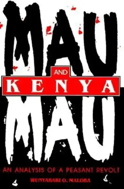 Mau Mau and Kenya: An Analysis of a Peasant Revolt - Paperback