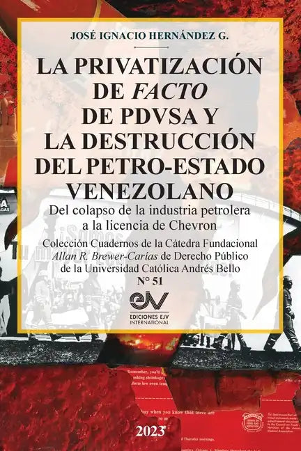 LA PRIVATIZACIÓN DE FACTO DE PDVSA Y LA DESTRUCCIÓN DEL PETRO-ESTADO VENEZOLANO. Del colapso de la industria petrolera a la licencia de Chevron - Paperback