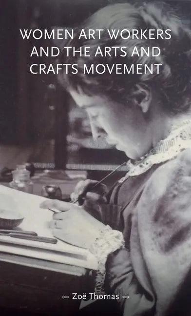 Women Art Workers and the Arts and Crafts Movement - Paperback