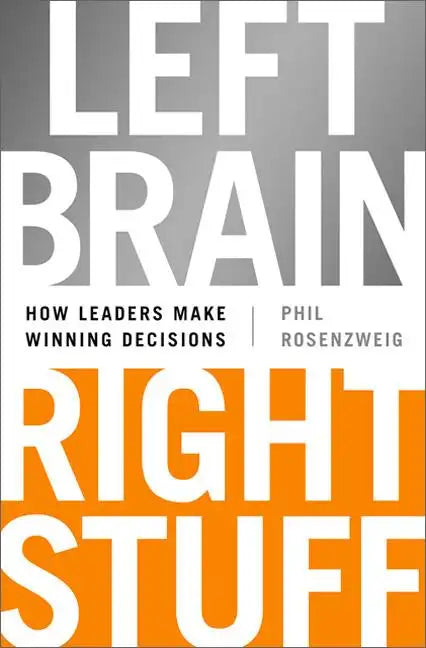 Left Brain, Right Stuff: How Leaders Make Winning Decisions - Hardcover
