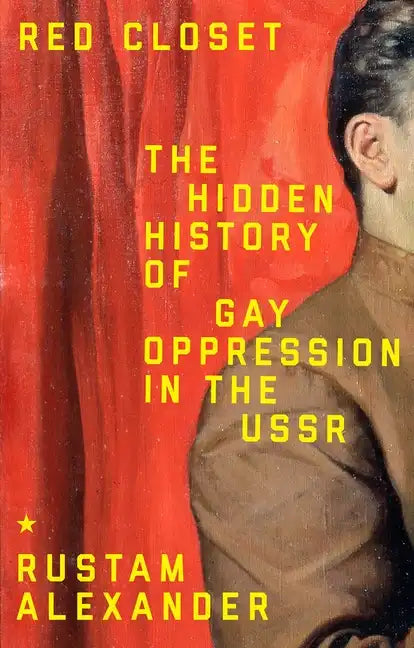 Red Closet: The Hidden History of Gay Oppression in the USSR - Hardcover