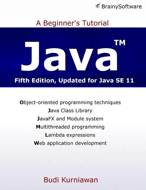 Java: A Beginner's Tutorial (Fifth Edition) - Paperback
