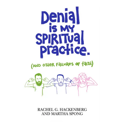 Denial Is My Spiritual Practice: (And Other Failures of Faith) - Paperback