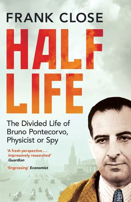 Half Life: The Divided Life of Bruno Potecorvo, Physicist and Spy - Paperback