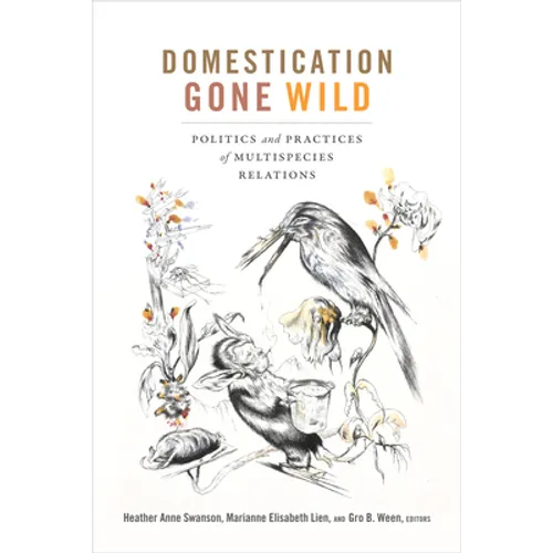 Domestication Gone Wild: Politics and Practices of Multispecies Relations - Paperback
