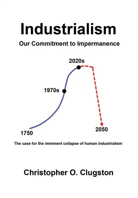 Industrialism - Our Commitment to Impermanence - Paperback