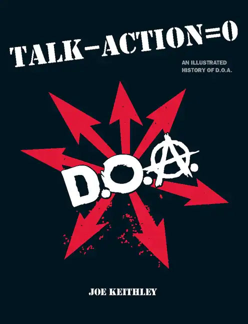 Talk - Action = 0: An Illustrated History of D.O.A. - Paperback