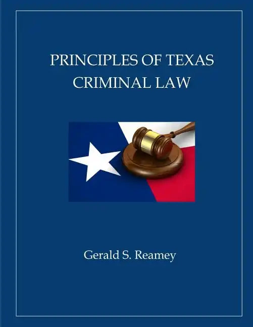 Principles of Texas Criminal Law - Paperback