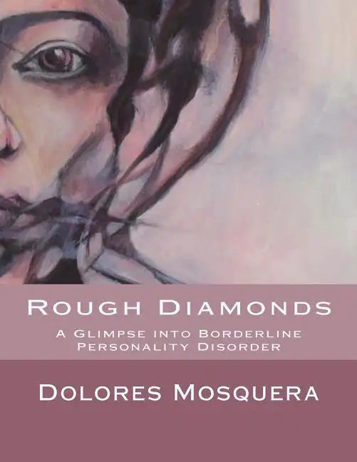 Rough Diamonds: A glimpse into Borderline Personality Disorder - Paperback